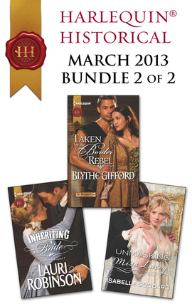 Title details for Harlequin Historical March 2013 - Bundle 2 of 2: Inheriting a Bride\Taken by the Border Rebel\Unmasking Miss Lacey by Lauri Robinson - Available